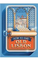 How to Find Old Lisbon