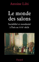 monde des salons: Sociabilité et mondanité à Paris au XVIIIe siècle