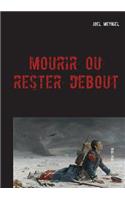 Mourir ou rester debout