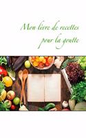 Mon livre de recettes pour la goutte