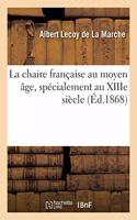 La Chaire Française Au Moyen Âge, Spécialement Au Xiiie Siècle