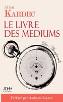 livre des médiums: Nouvelle édition préfacée par Amélie Galiay - Avec bibliographie d'Allan Kardec