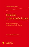 Memoires d'Une Honnete Femme: Ecrits Par Elle-Meme Et Publies Par M. de Chevrier