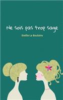 Ne sois pas trop sage