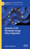 Dynamics of EU Renewable Energy Policy Integration: (Palgrave Studies in European Union Politics)