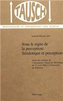 Sous Le Signe De La Perception: Semiotique Et Perception