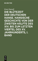 Ernst Daenell: Die Blütezeit Der Deutschen Hanse. Band 1