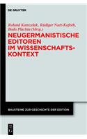 Neugermanistische Editoren Im Wissenschaftskontext: Biographische, Institutionelle, Intellektuelle Rahmen in Der Geschichte Wissenschaftlicher Ausgaben Neuerer Deutschsprachiger Autoren(3 Bausteine Zur Geschichte der Edition)