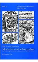 Schworpflicht Und Volksvergnugen: Ein Beitrag Zur Verfassungswirklichkeit Und Stadtischen Festkultur in Ulm