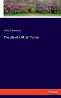 Life of J. M. W. Turner