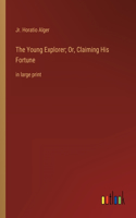 Young Explorer; Or, Claiming His Fortune