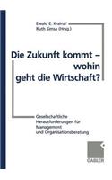 Die Zukunft Kommt -- Wohin Geht Die Wirtschaft?