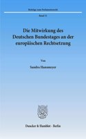 Die Mitwirkung Des Deutschen Bundestages an Der Europaischen Rechtsetzung