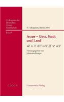 Assur - Gott, Stadt Und Land: 5. Internationales Colloquium Der Deutschen Orient-Gesellschaft 18. - 21. Februar 2004 in Berlin