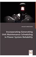 Incorporating Generating Unit Maintenance Scheduling in Power System Reliability