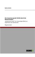 Inszenierung der Politik durch die Massenmedien: "Symbolische Politik als notwendiges Mittel zur Legitimation der Demokratie