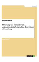 Steuerung Und Kontrolle Von Auendienstmitarbeitern. Eine Theoretische Abhandlung