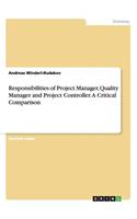 Responsibilities of Project Manager, Quality Manager and Project Controller. A Critical Comparison