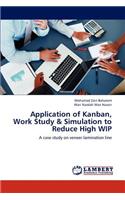 Application of Kanban, Work Study & Simulation to Reduce High Wip