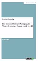 Eine historisch kritische Auslegung des Winzergleichnisses. Exegese zu Mk 12,1-12