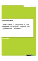 "Proto-Novels". A comparison of John Bunyan's "The Pilgrim's Progress" and Aphra Behn's "Oroonoko"