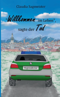 Willkommen im Leben, sagte der Tod