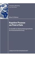 Kognitive Prozesse Am Point of Sale: Zur Qualität Von Datenerhebungsmethoden Der Konsumentenforschung