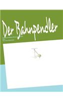 Der Bahnpendler: Das leidensfähige Wesen als solches(German)