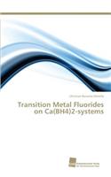 Transition Metal Fluorides on Ca(BH4)2-systems