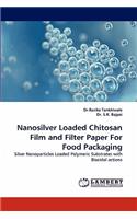 Nanosilver Loaded Chitosan Film and Filter Paper for Food Packaging