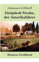 Jürnjakob Swehn, der Amerikafahrer (Großdruck)