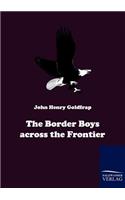The Border Boys across the Frontier