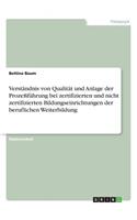 Verständnis von Qualität und Anlage der Prozeßführung bei zertifizierten und nicht zertifizierten Bildungseinrichtungen der beruflichen Weiterbildung