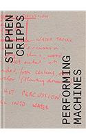 Stephen Cripps: Performing Machines