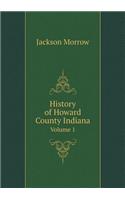 History of Howard County Indiana Volume 1