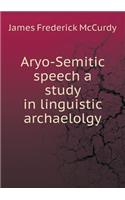 Aryo-Semitic speech a study in linguistic archaelolgy: (English)