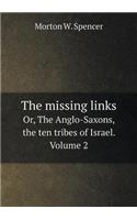 The missing links Or, The Anglo-Saxons, the ten tribes of Israel. Volume 2