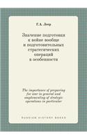 The Importance of Preparing for War in General and Omplementing of Strategic Operations in Particular
