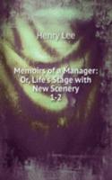 Memoirs of a Manager: Or, Life's Stage with New Scenery