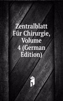 Zentralblatt Fur Chirurgie, Volume 4 (German Edition)