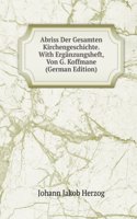 Abriss Der Gesamten Kirchengeschichte. With Erganzungsheft, Von G. Koffmane (German Edition)