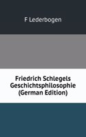 Friedrich Schlegels Geschichtsphilosophie (German Edition)