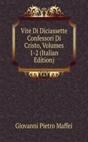 Vite Di Diciassette Confessori Di Cristo, Volumes 1-2 (Italian Edition)