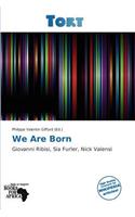 We Are Born