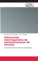 Fabricación electroquímica de nanoestructuras de zirconia