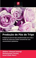 Produção de Pão de Trigo