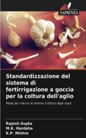Standardizzazione del sistema di fertirrigazione a goccia per la coltura dell'aglio