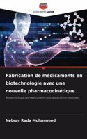 Fabrication de médicaments en biotechnologie avec une nouvelle pharmacocinétique