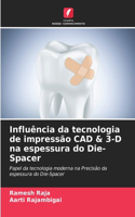 Influência da tecnologia de impressão CAD & 3-D na espessura do Die-Spacer