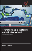 Transformacja systemu opieki zdrowotnej